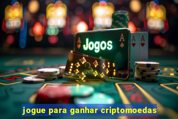 jogue para ganhar criptomoedas